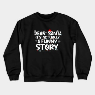 Dear Santa It's Actually A Funny Story Crewneck Sweatshirt